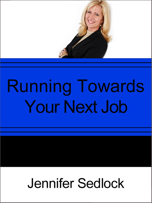 Title details for Running Toward Your Next Job? by Jennifer Sedlock - Available